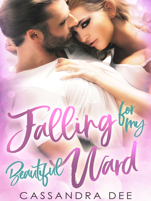 Title details for Falling for My Beautiful Ward by Cassandra Dee - Available